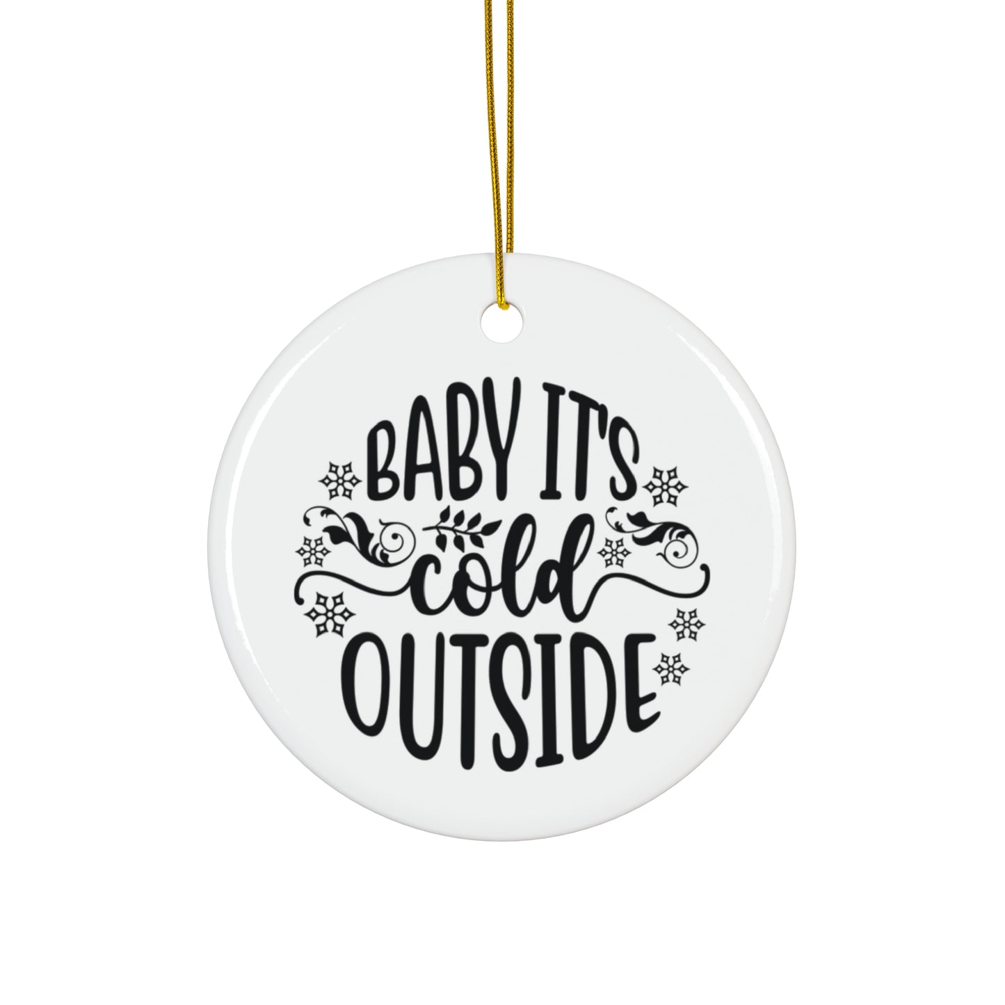 Baby It's Cold Outside Ceramic Ornament