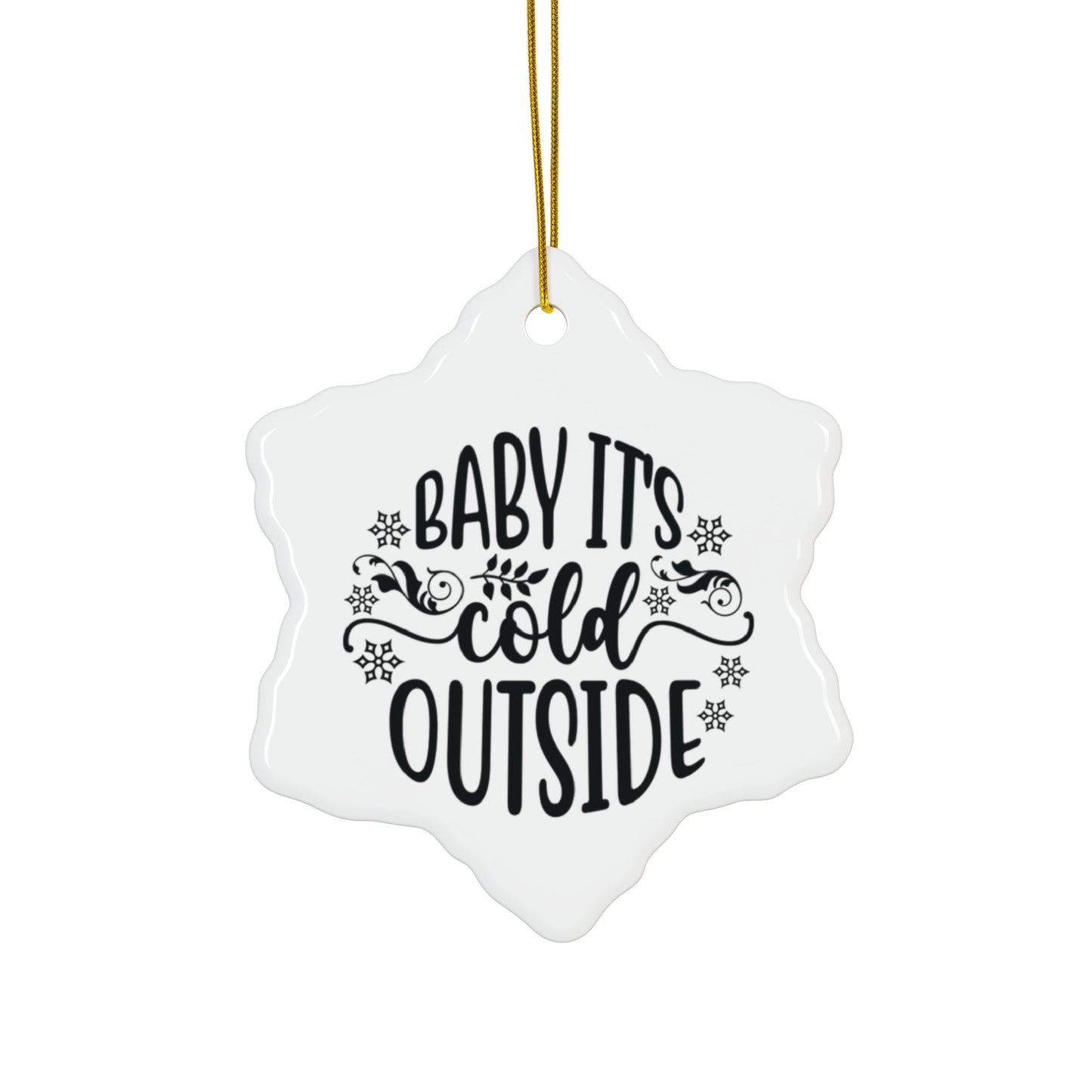 Baby It's Cold Outside Ceramic Ornament